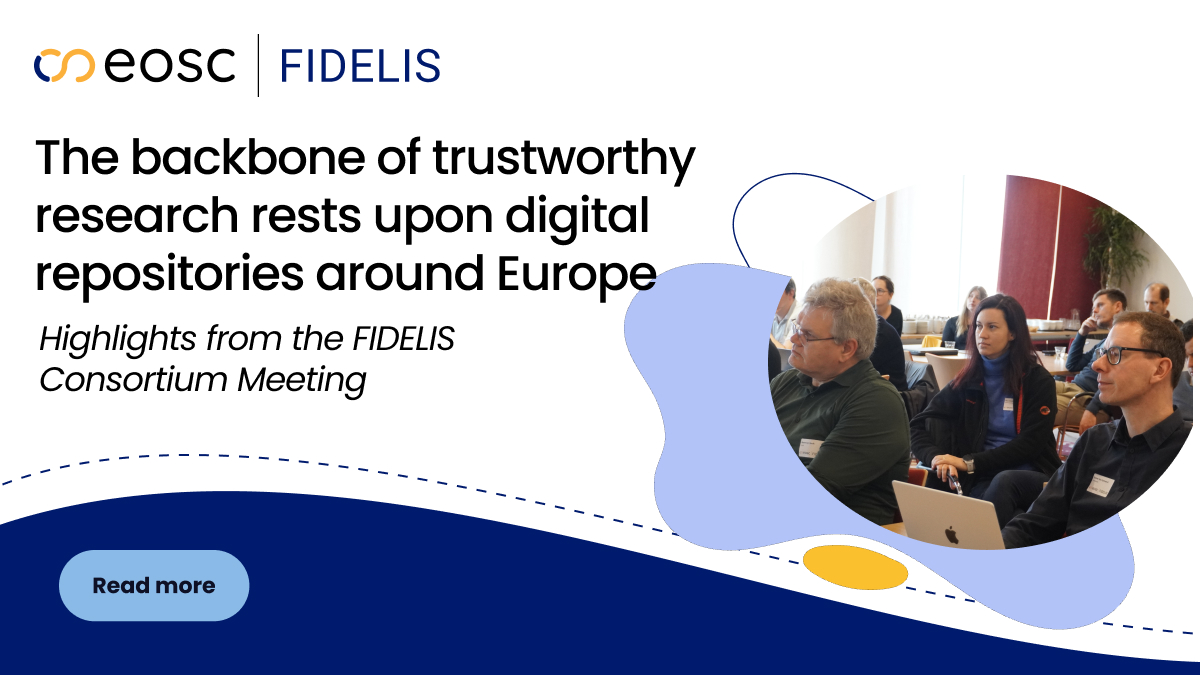 The backbone of trustworthy research rests upon digital repositories around Europe: Highlights from the FIDELIS Consortium Meeting